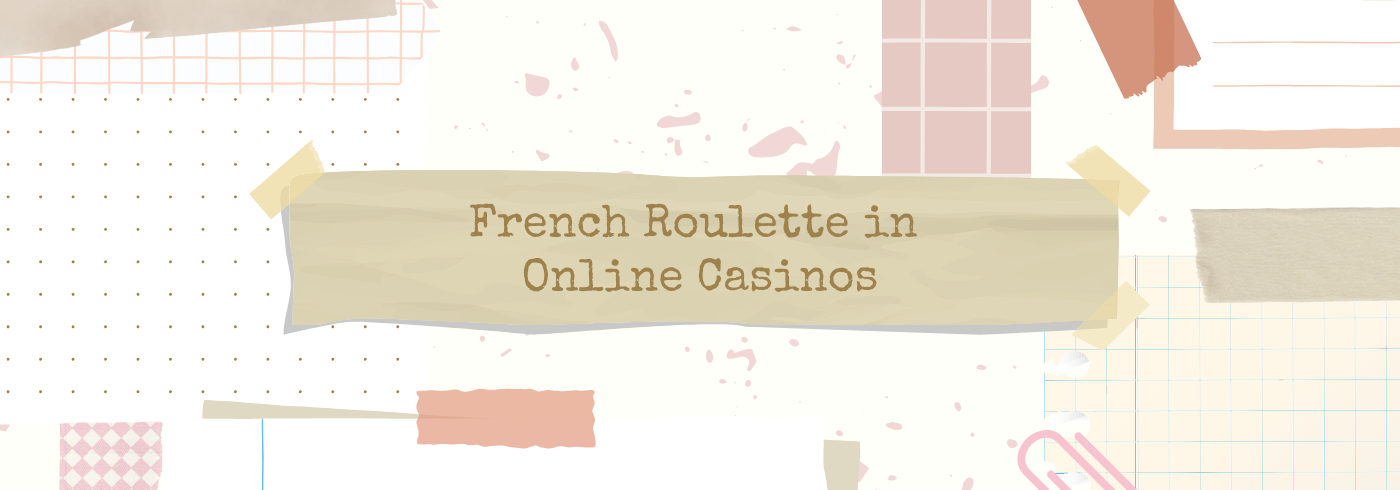 French Roulette in online casinos